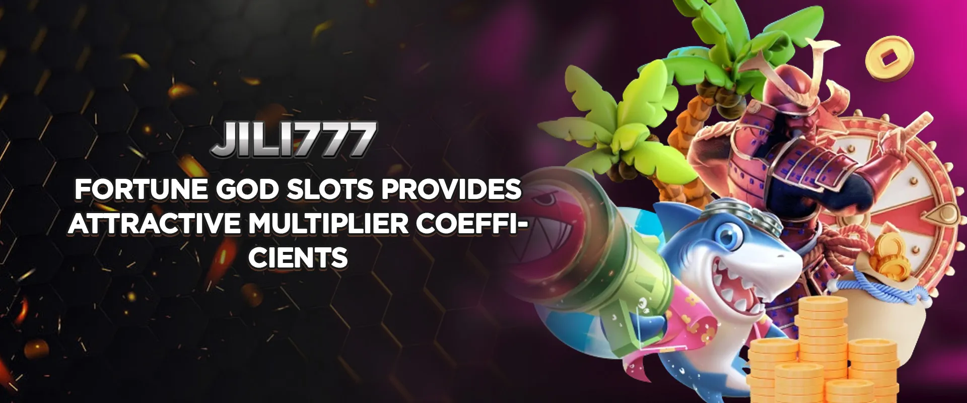Fortune God Slots provides attractive multiplier coefficients